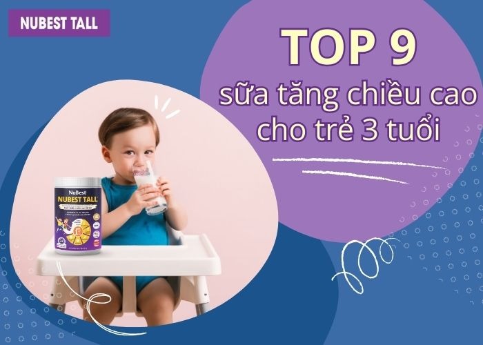 Top Sữa Tăng Chiều Cao Cho Trẻ 3 Tuổi Hiệu Quả Uy Tín